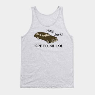 Hey Jerk Speed Kills Tank Top